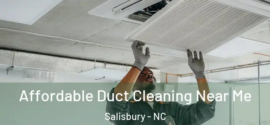  Affordable Duct Cleaning Near Me Salisbury - NC