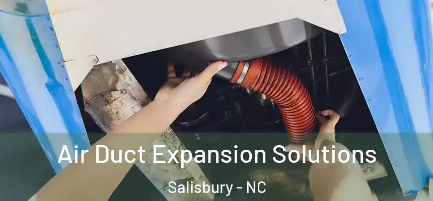  Air Duct Expansion Solutions Salisbury - NC