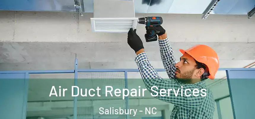  Air Duct Repair Services Salisbury - NC