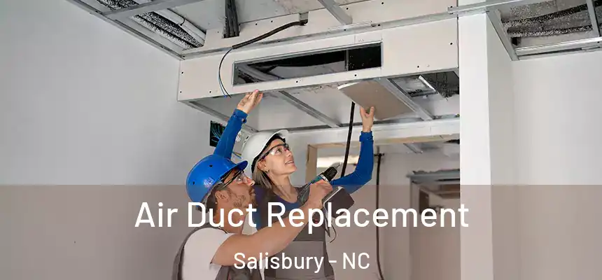 Air Duct Replacement Salisbury - NC