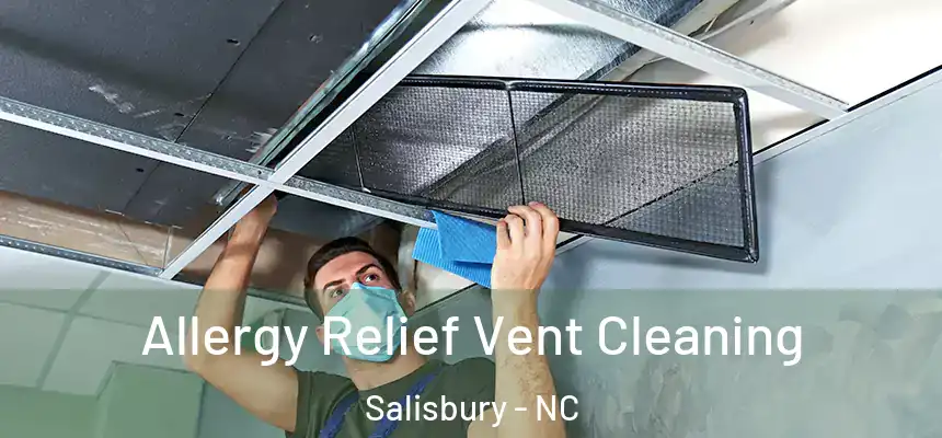  Allergy Relief Vent Cleaning Salisbury - NC