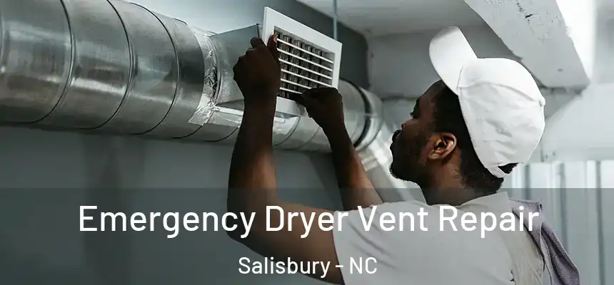  Emergency Dryer Vent Repair Salisbury - NC