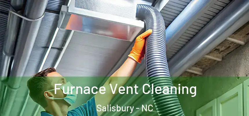  Furnace Vent Cleaning Salisbury - NC