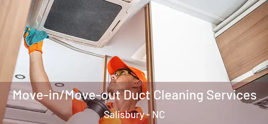  Move-in/Move-out Duct Cleaning Services Salisbury - NC