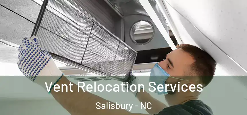  Vent Relocation Services Salisbury - NC