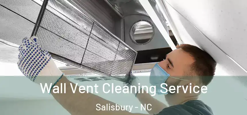 Wall Vent Cleaning Service Salisbury - NC